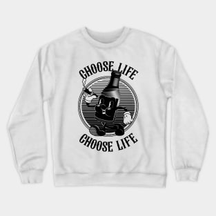 Vintage Walking Beer Bottle "CHOOSE LIFE!" (B&W) Crewneck Sweatshirt